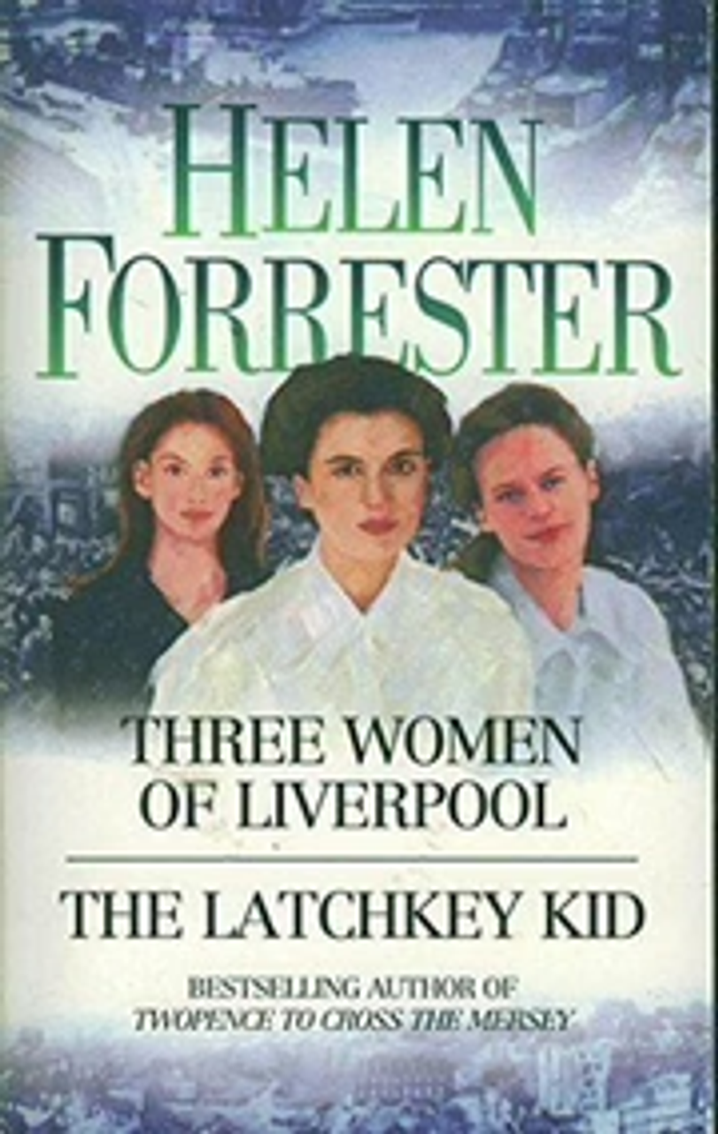 Helen Forrester / Three Women of Liverpool / The Latchkey Kid
