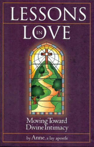 Lay Apostle Anne / Lessons in Love Moving Toward Divine Intimacy (Large Paperback)