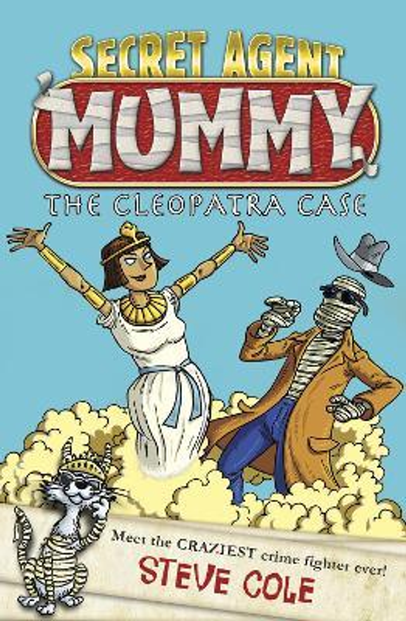 Steve Cole / Secret Agent Mummy: The Cleopatra Case