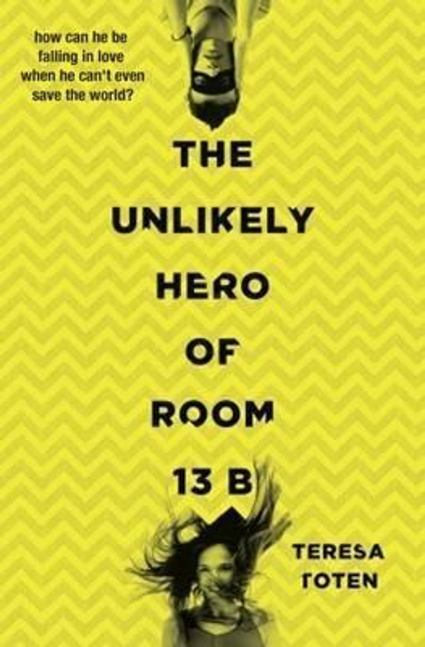 Teresa Toten / The Unlikely Hero of Room 13B