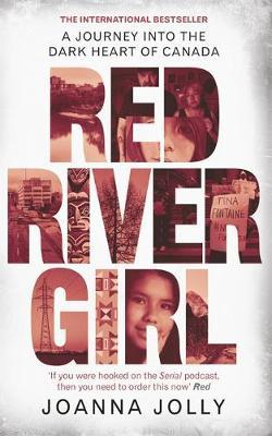 Joanna Jolly / Red River Girl : A Journey into the Dark Heart of Canada - The International Bestseller