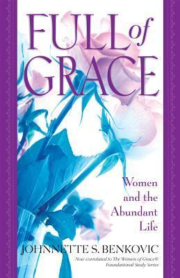 Johnnette S. Benkovic / Full of Grace : Women and the Abundant Life (Large Paperback)