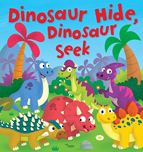 Dinosaur Hide, Dinosaur Seek (Children's Picture Book)