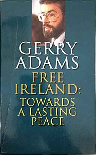 Gerry Adams / Free Ireland : Towards a Lasting Peace (Large Paperback)
