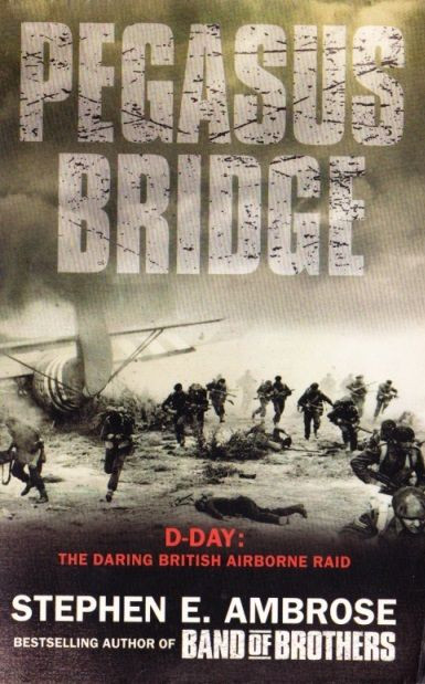 Stephen E. Ambrose / Pegasus Bridge
