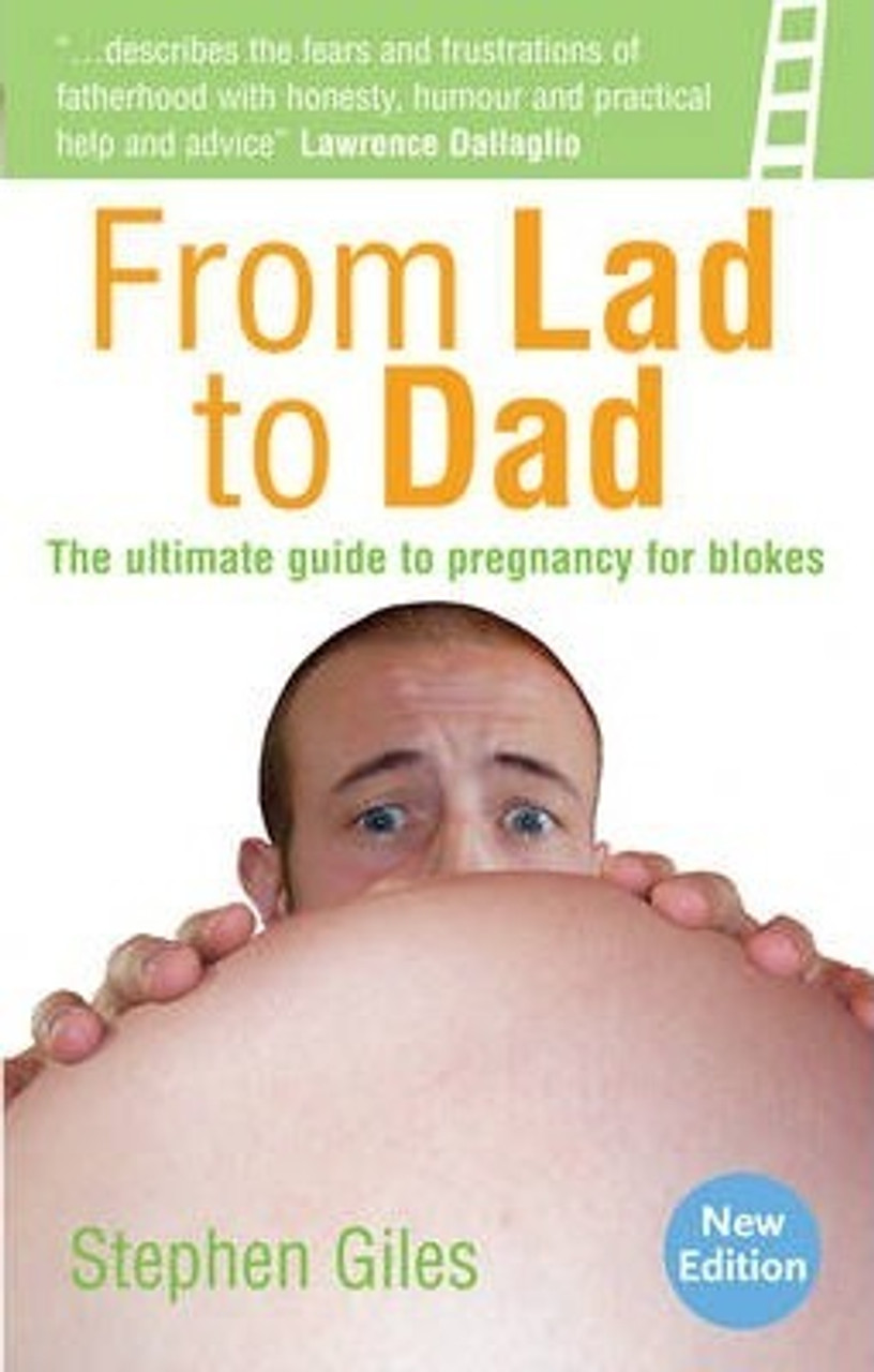 Stephen Giles / From Lad to Dad : The Ultimate Guide to Pregnancy for Blokes (Large Paperback)