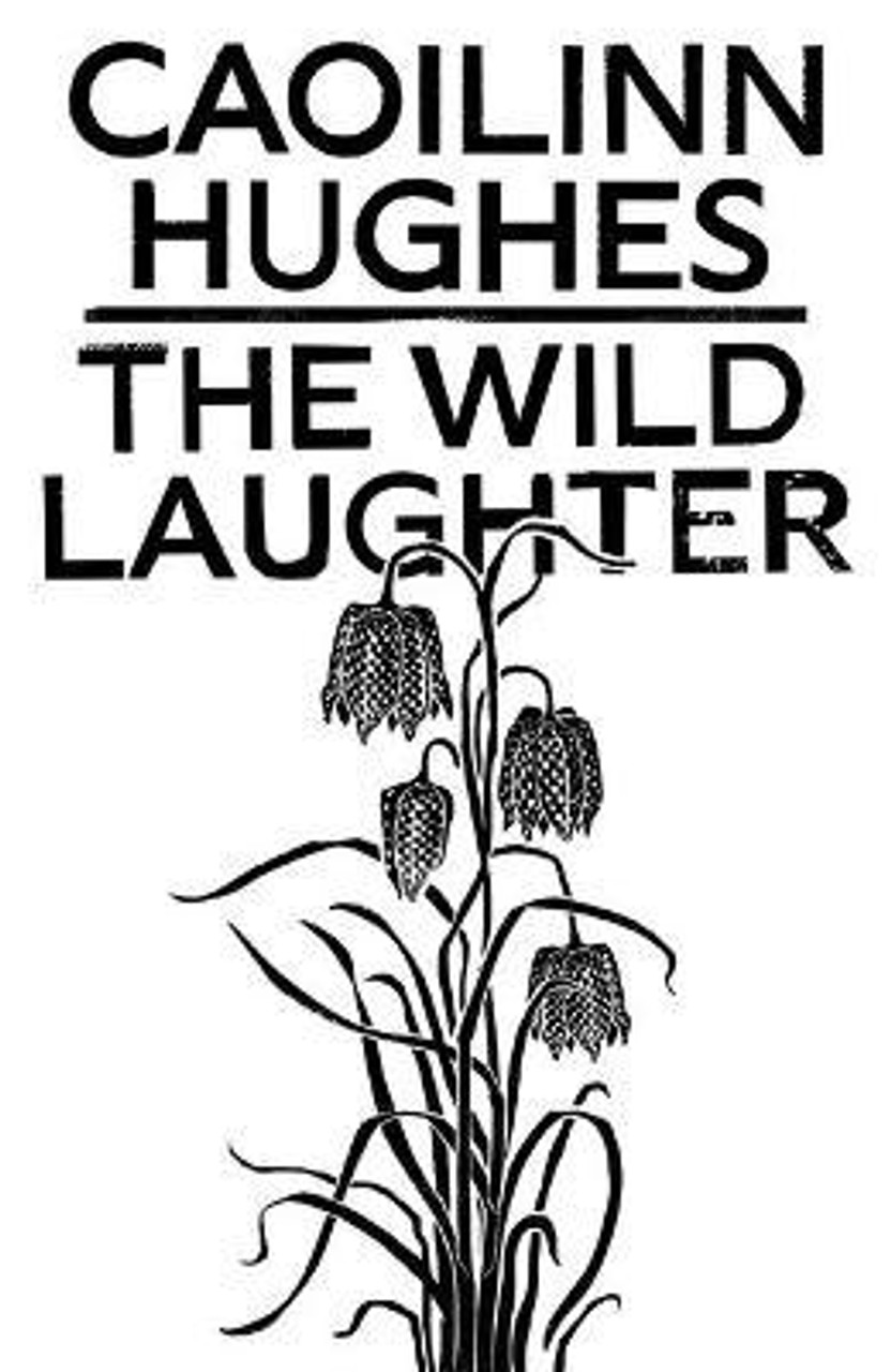 Caoilinn Hughes / The Wild Laughter (Large Paperback)