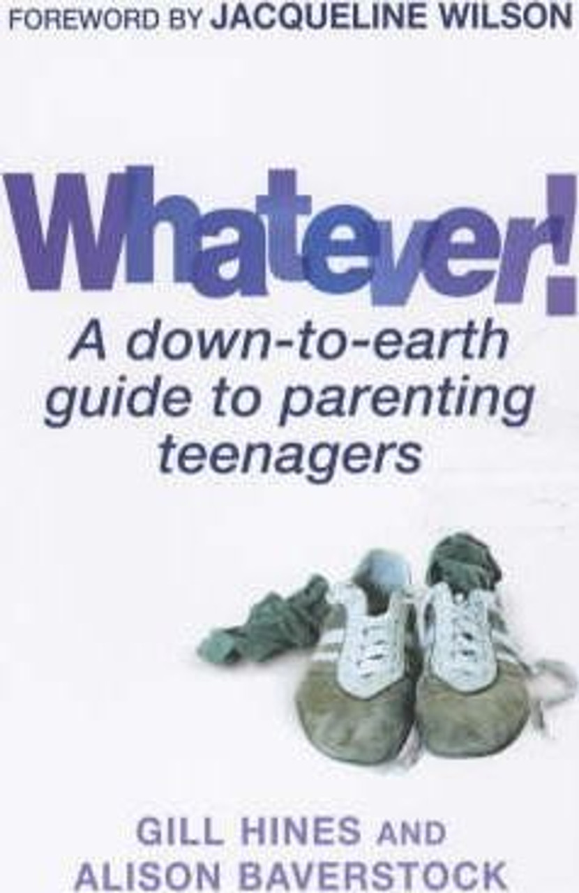 Gill Hines / Whatever! : A down-to-earth guide to parenting teenagers (Large Paperback)