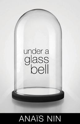Anais Nin / Under a Glass Bell (Large Paperback)