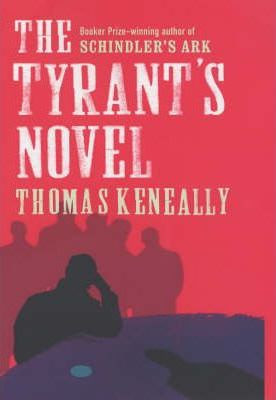 Thomas Keneally / The Tyrant's Novel (Hardback)