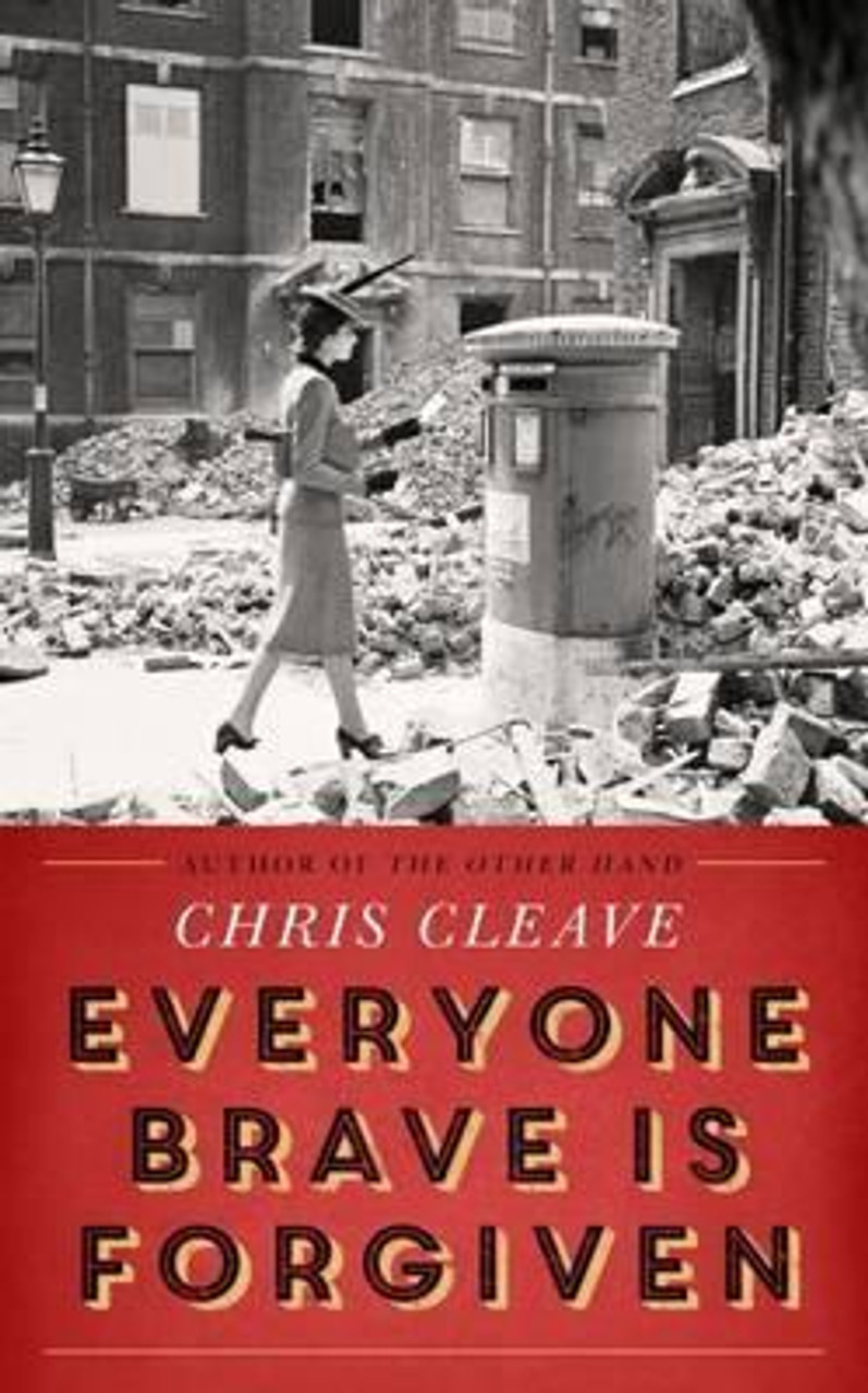 Chris Cleave / Everyone Brave Is Forgiven (Hardback)