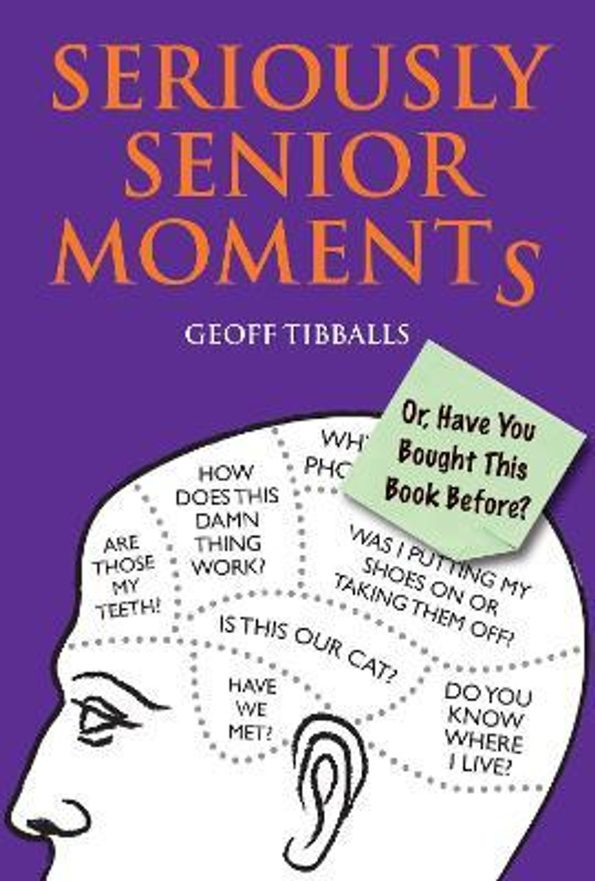 Geoff Tibballs / Seriously Senior Moments : Or, Have You Bought This Book Before? (Hardback)