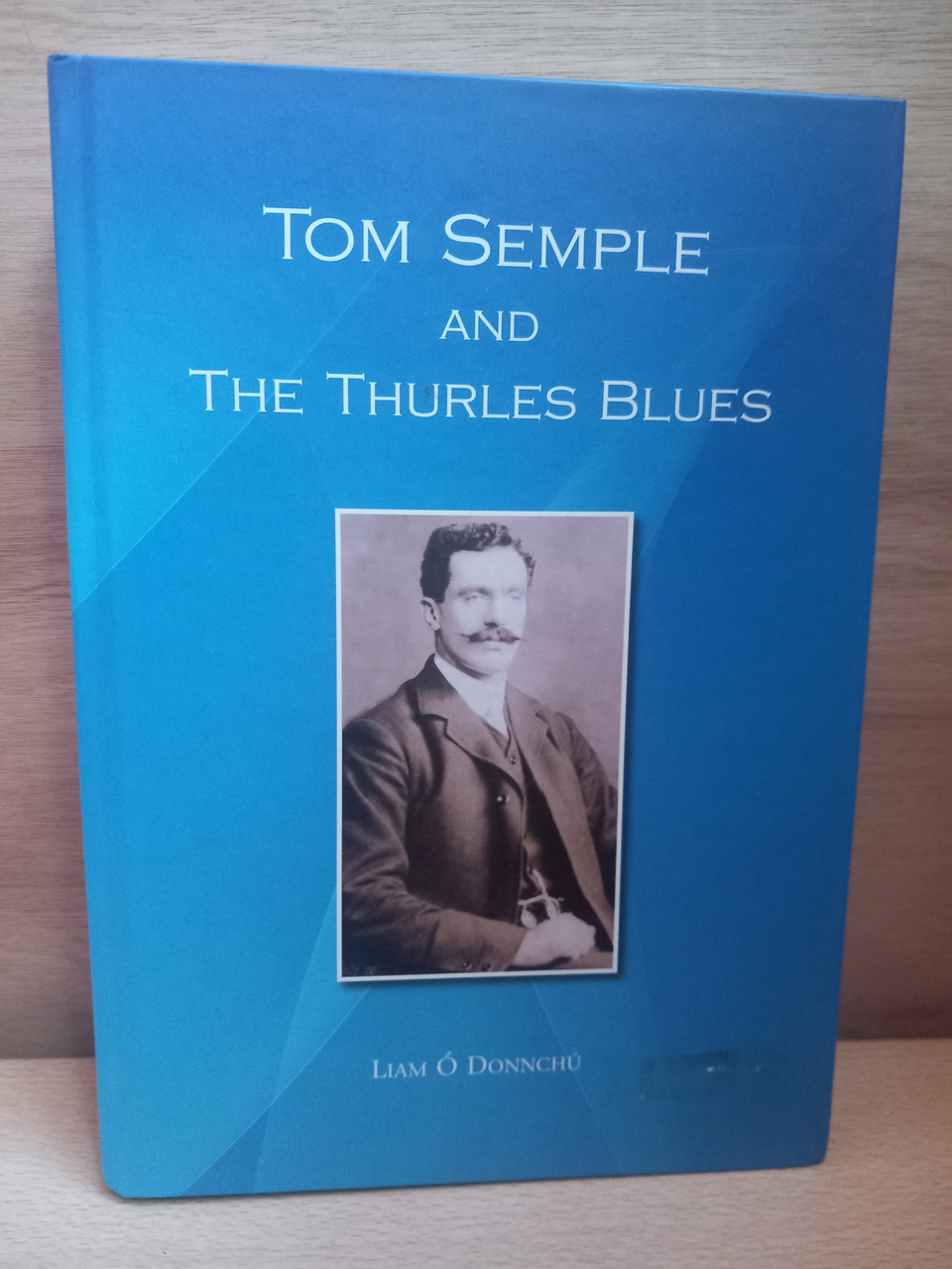 Liam Ó Donnchú - Tom Semple and the Thurles Blues - HB 2015- Tipperary GAA