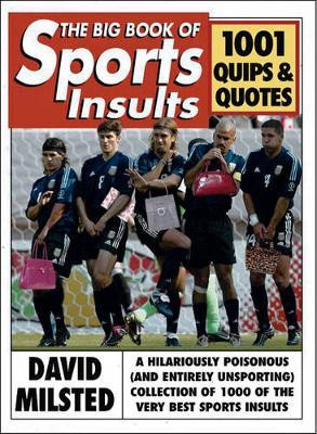 David Milsted / The Big Book of Sports Insults : 1001 unadmiring quips and quotes (Hardback)