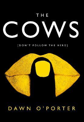 Dawn O'Porter / The Cows (Hardback)