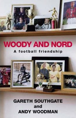Andy Woddman / Woody and Nord : A Football Friendship (Hardback)