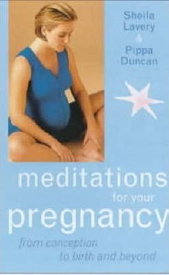 Pippa Duncan / Meditations for Your Pregnancy : From Conception to Birth and Beyond (Hardback)