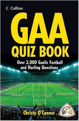 Christy O'Connor / GAA Quiz Book: Over 2,000 Gaelic Football and Hurling Questions