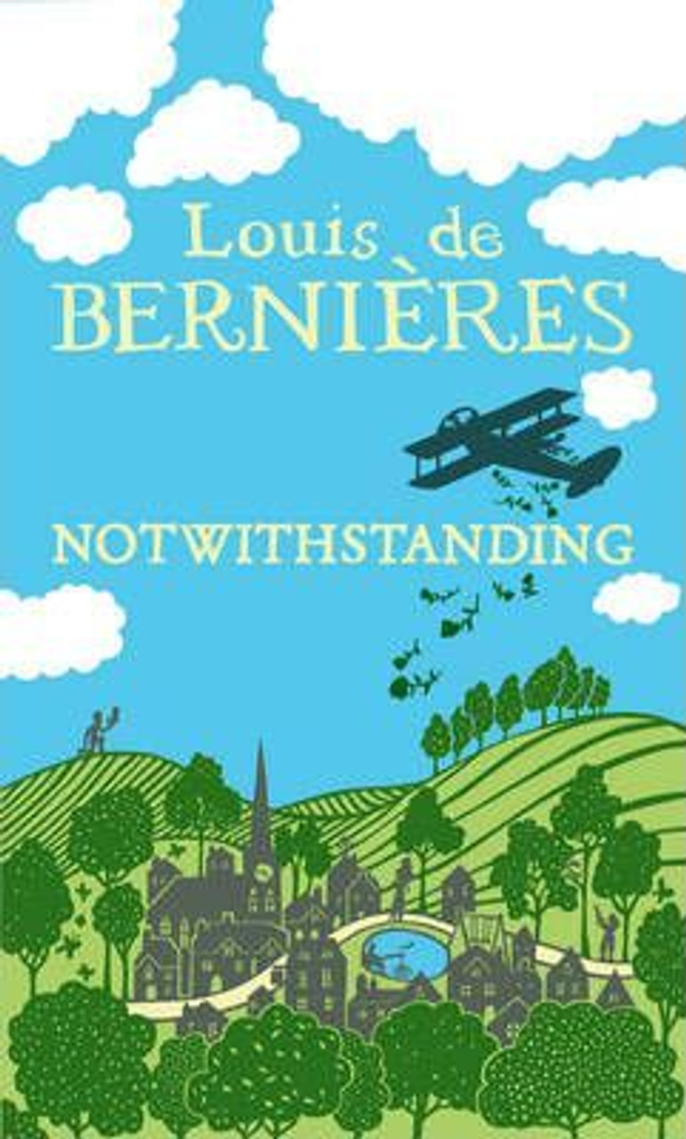 Louis De Bernieres / Notwithstanding (Large Paperback)