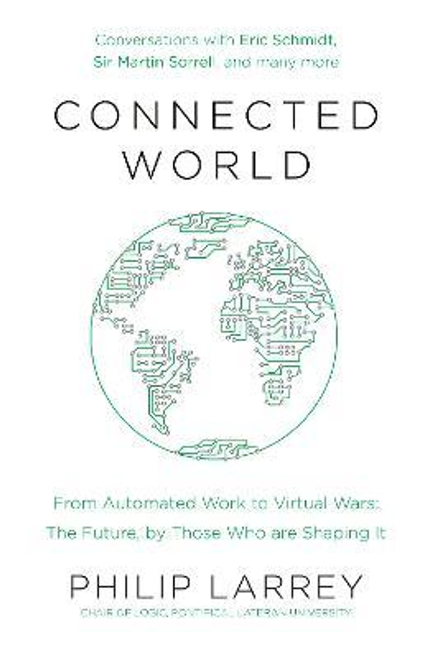 Father Philip Larrey / Connected World : From Automated Work to Virtual Wars: The Future, By Those Who Are Shaping It (Large Paperback)
