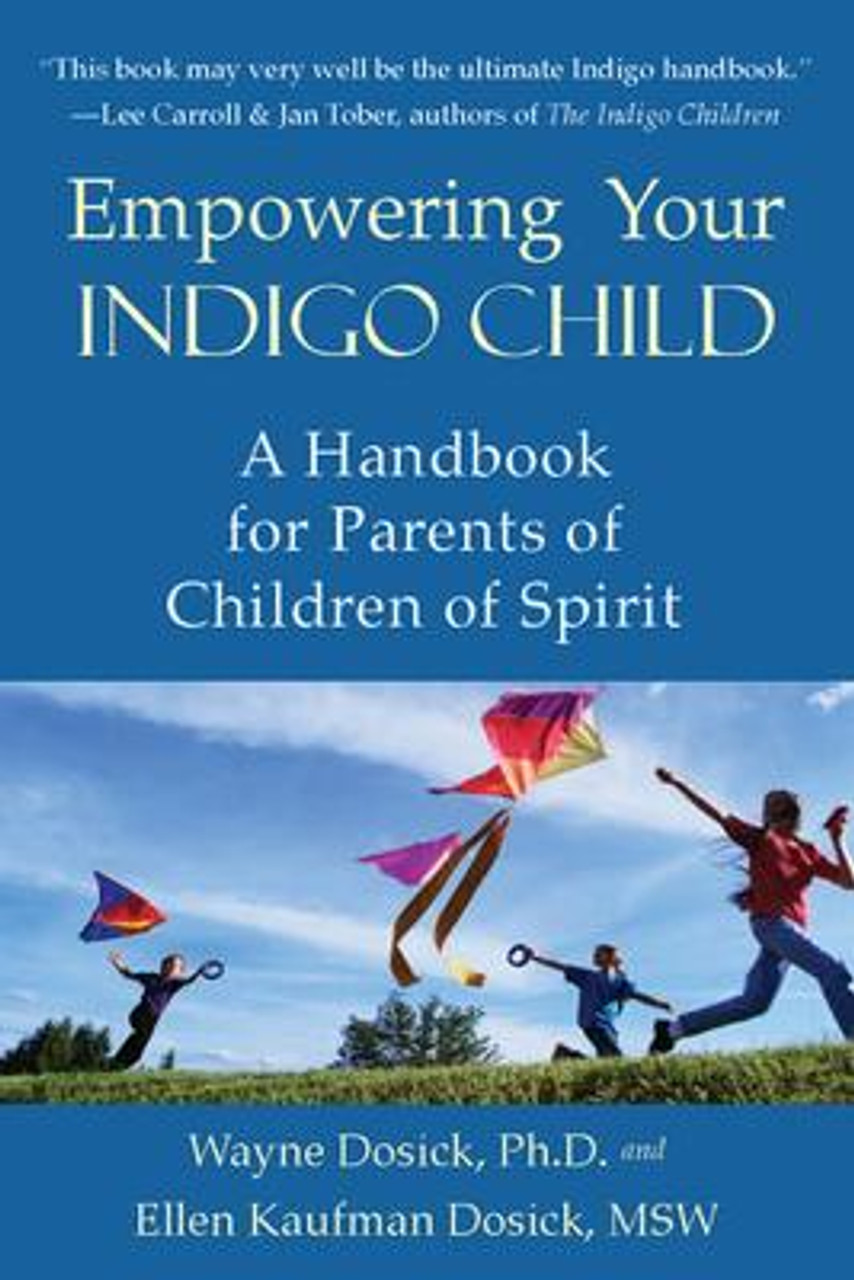 Wayne Dosick / Empowering Your Indigo Child : A Handbook for Parents of Children of Spirit (Large Paperback)