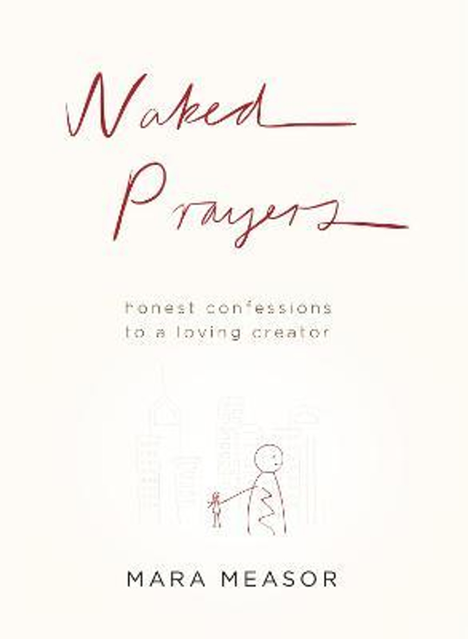 Mara Measor / Naked Prayers : Honest Confessions to a Loving God (Large Paperback)