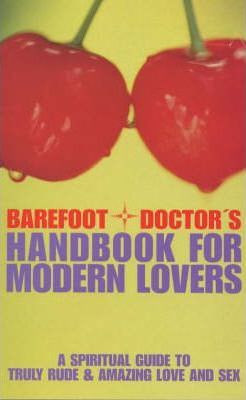 Stephen Russell / Barefoot Doctor's Handbook for Modern Lovers : A Spiritual Guide to Truly Rude and Amazing Love and Sex (Large Paperback)