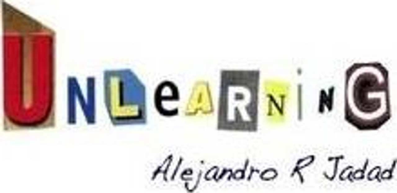 Alejandro R. Jadad / Unlearning (Large Paperback)