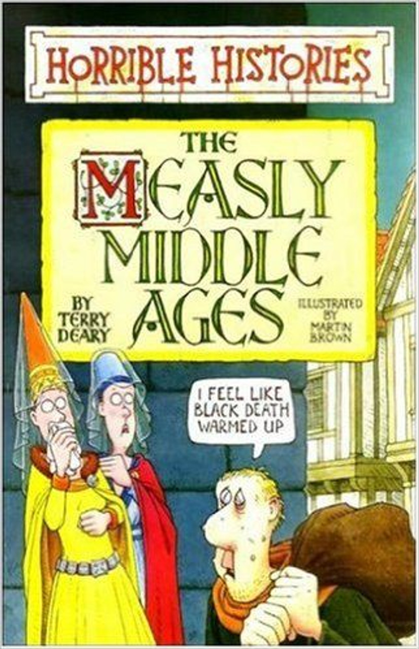 Terry Deary / Horrible Histories: The Measly Middle Ages