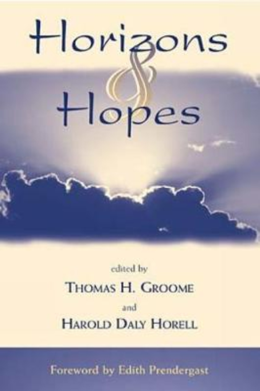 Thomas H. Groome / Horizons & Hopes : The Future of Religious Education (Large Paperback)