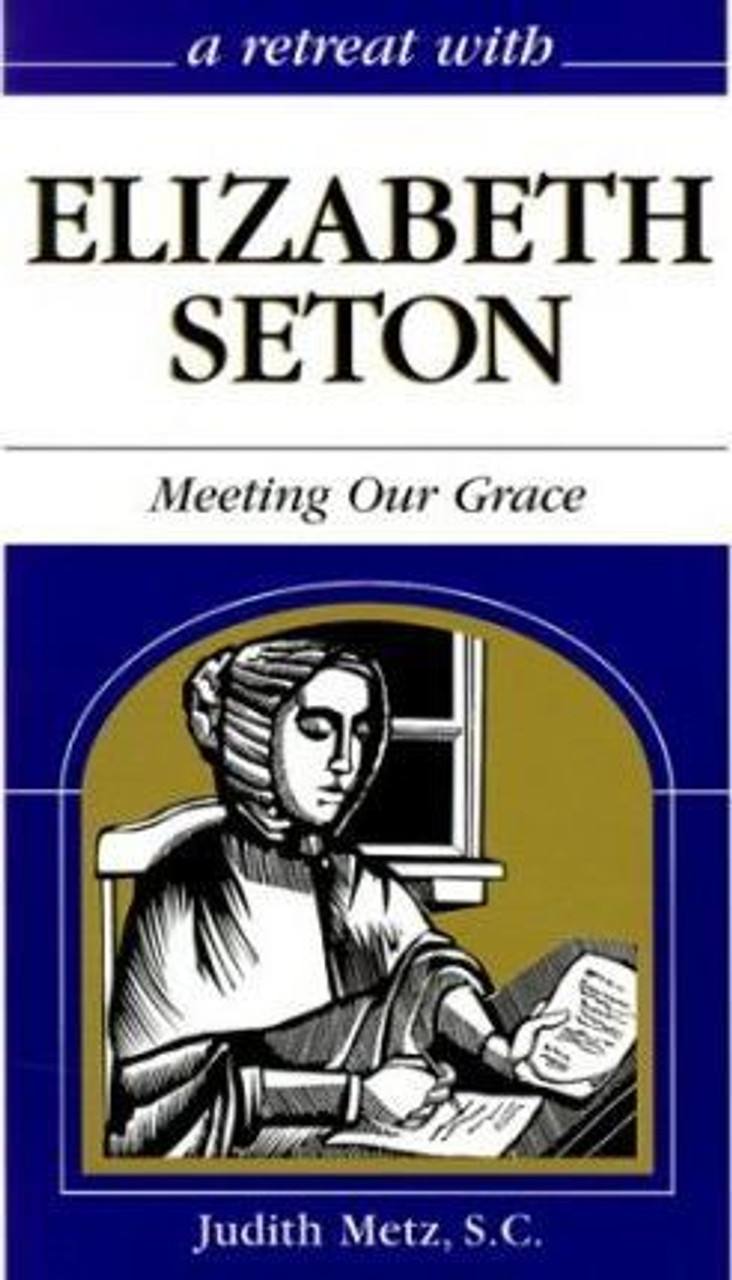 Sr Judith Metz / Elizabeth Seton : Meeting Our Grace (Large Paperback)