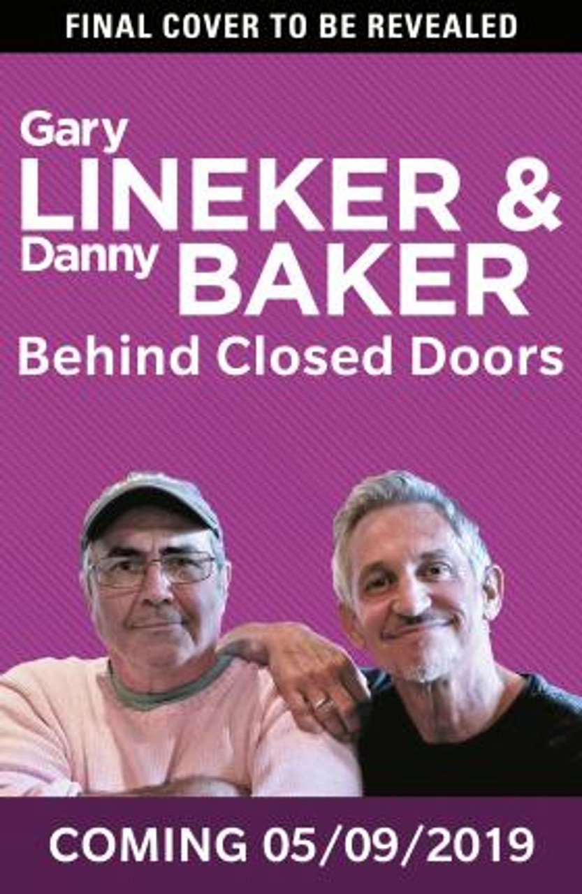 Gary Lineker / Behind Closed Doors : Life, Laughs and Football (Large Paperback)