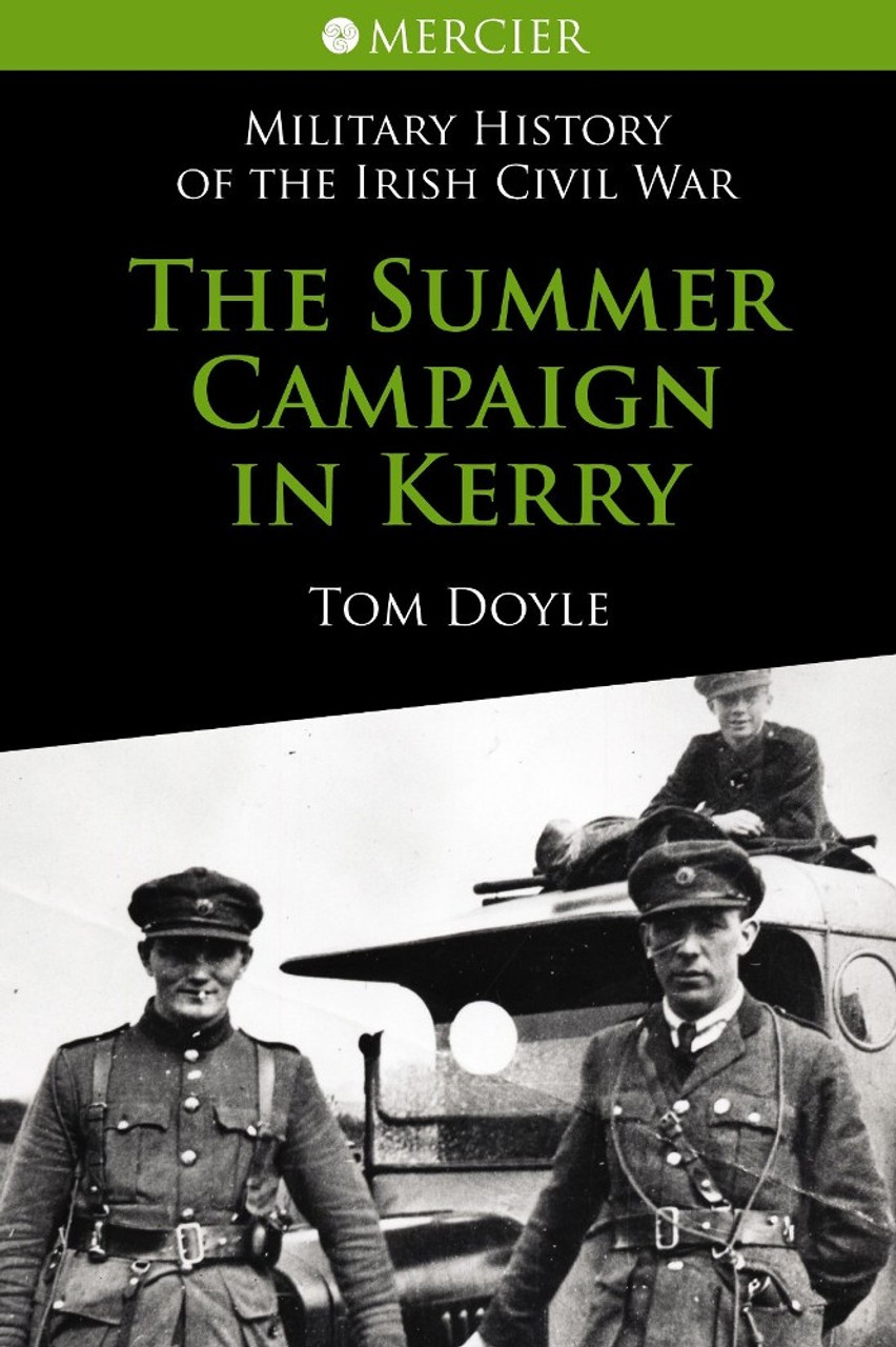 Tom Doyle - The Summer Campaign in Kerry 1922 - ( Mercier Military History of The Irish Civil War ) - PB - BRAND NEW