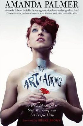 Amanda Palmer / The Art of Asking : How I learned to stop worrying and let people help (Large Paperback)
