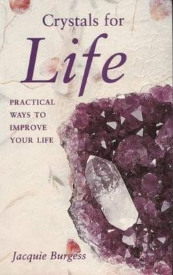 Jacquie Burgess / Crystals for Life : Practical Ways to Improve Your Life (Large Paperback)