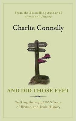 Charlie Connelly / And Did Those Feet : Walking Through 2000 Years of British and Irish History (Large Paperback)