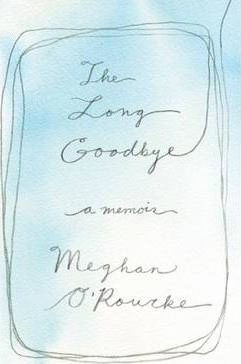 Meghan O'Rourke / The Long Goodbye : A Memoir (Large Paperback)