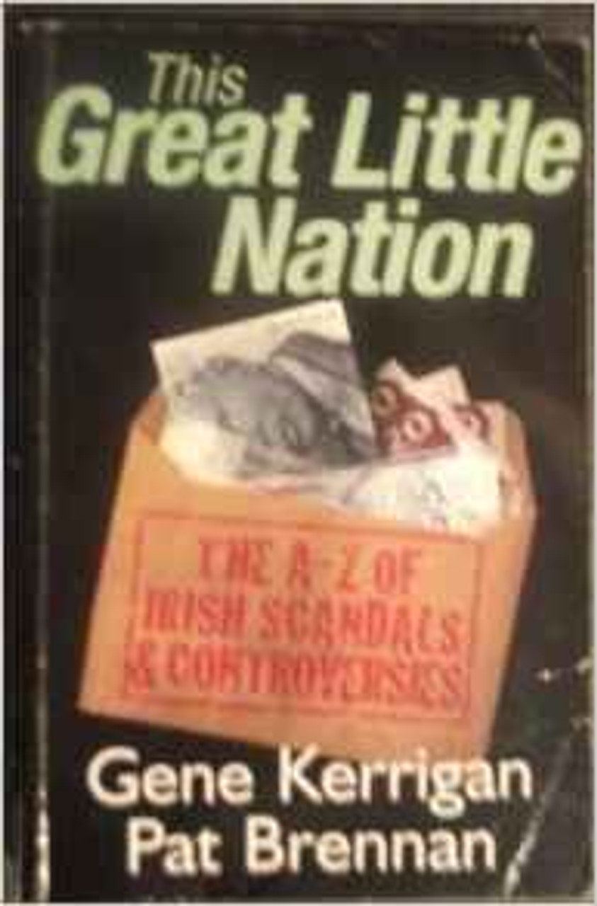 Gene Kerrigan / This Great Little Nation: An A-Z of Irish Scandals