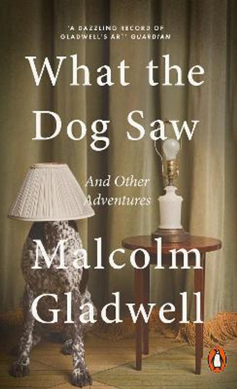 Malcolm Gladwell / What the Dog Saw : And Other Adventures (Large Paperback)