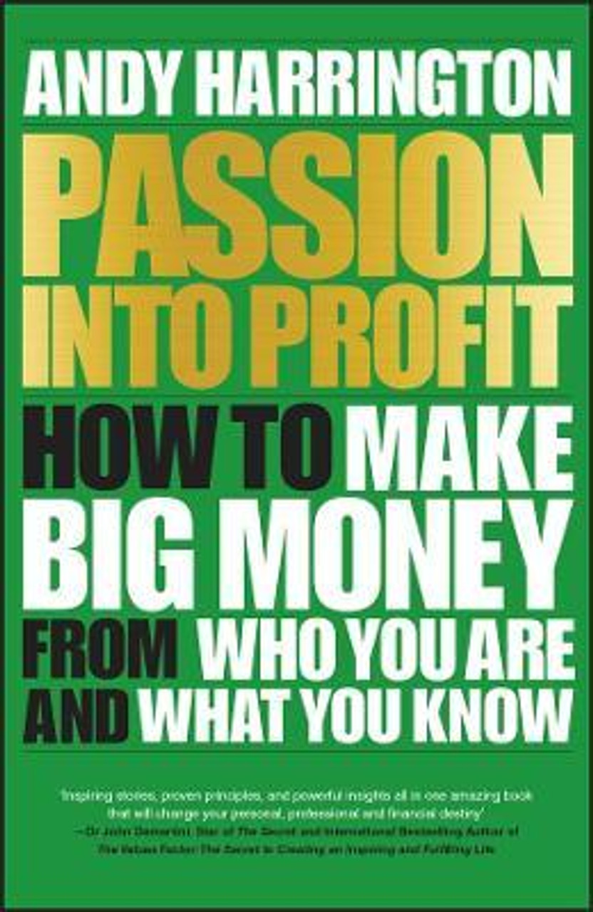 Andy HHarrington / Passion into Profit - How to Make Big Money from Who You Are and What You Know (Large Paperback)