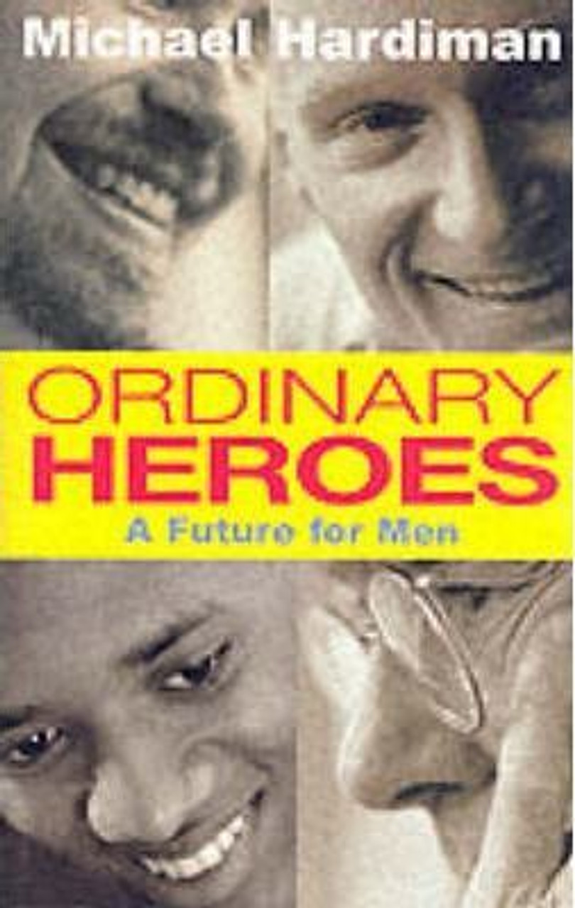 Michael Hardiman / Ordinary Heroes : A Future for Men (Large Paperback)