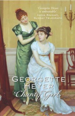 Georgette Heyr / Charity Girl : Georgette Heyer's sparkling Regency romance
