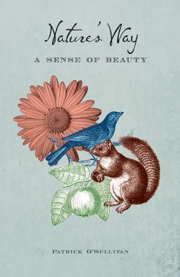 Patrick O'Sullivan / Nature'S Way : A Sense of Beauty