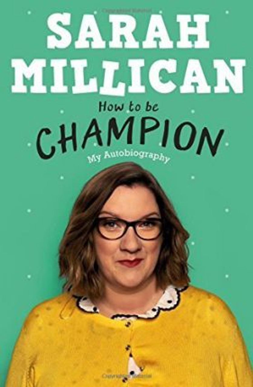 Sarah Millican / How to be Champion (Hardback)