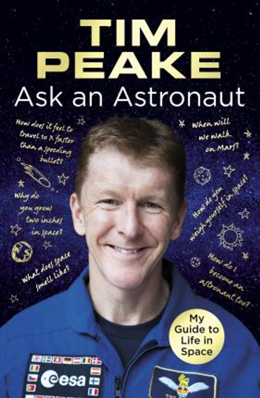 Tim Peake / Ask an Astronaut : My Guide to Life in Space (Hardback)