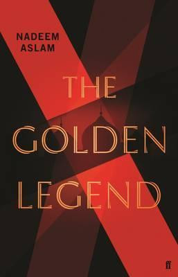 Nadeem Aslam / The Golden Legend (Hardback)