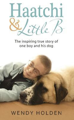 Wendy Holden / Haatchi and Little B (Hardback)