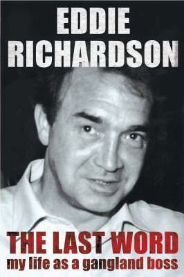 Eddie Richardson / The Last Word : My Life as a Gangland Boss (Hardback)
