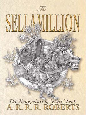 A.R.R.R. Roberts / The Sellamillion (Hardback)