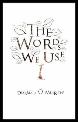 Diarmaid O'Muirithe / The Words We Use (Hardback)